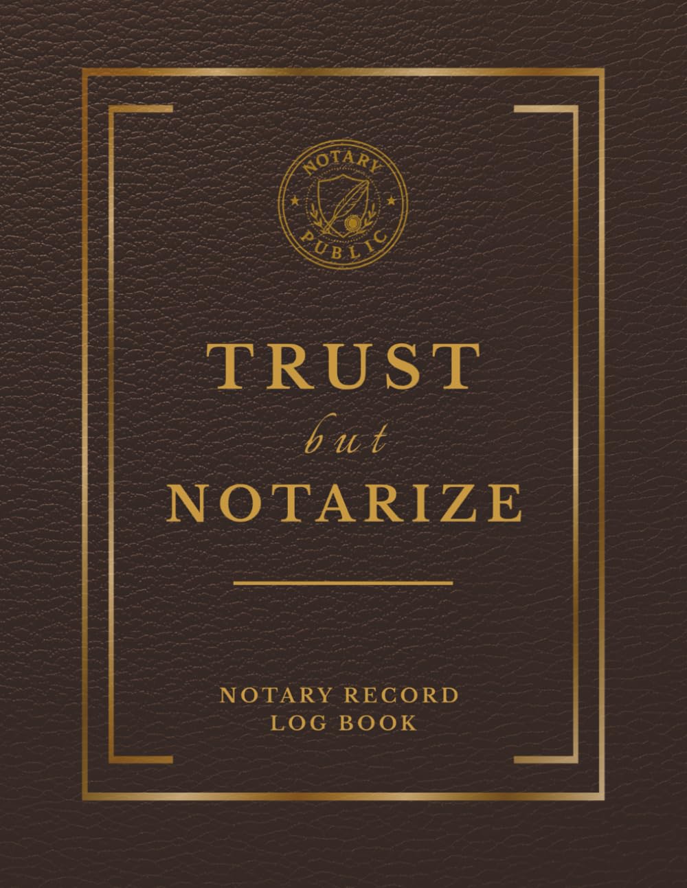 Trust But Notarize Notary Record Log Book: Official Notary Public Journal of Notarial Events for Signing Agents (Brown Leather Look) baixar livro de graça