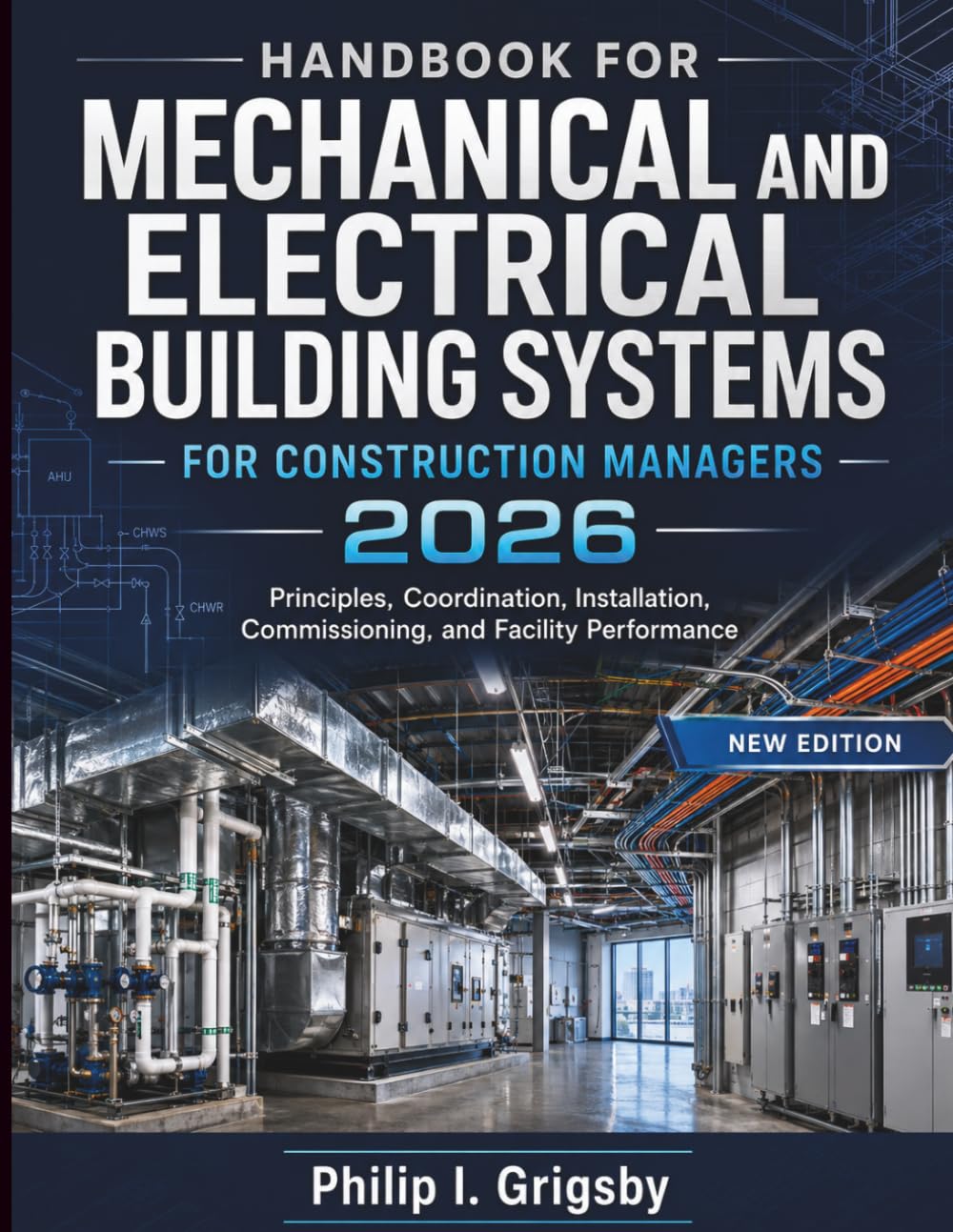 Handbook For Mechanical And Electrical Building Systems For Construction Managers 2026: Principles, Coordination, Installation, Commissioning, and Facility Performance baixar o livro de graça