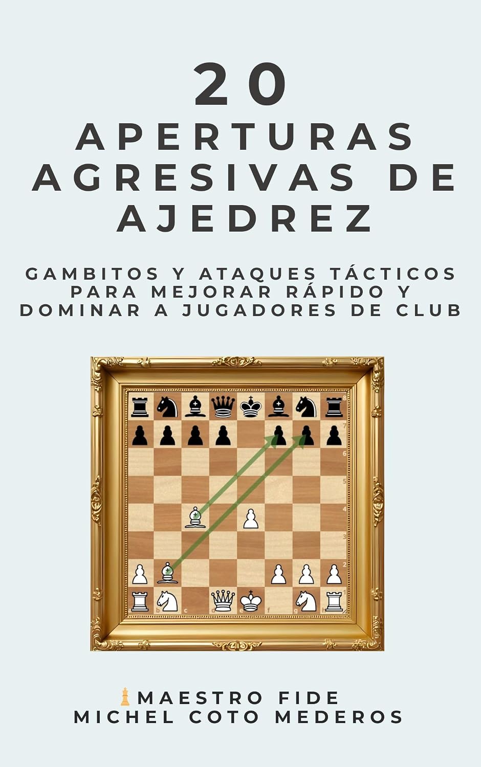 20 Aperturas Agresivas de Ajedrez: Gambitos y ataques tácticos para mejorar rápido y dominar a jugadores de club (Spanish Edition) baixar o livro de graça