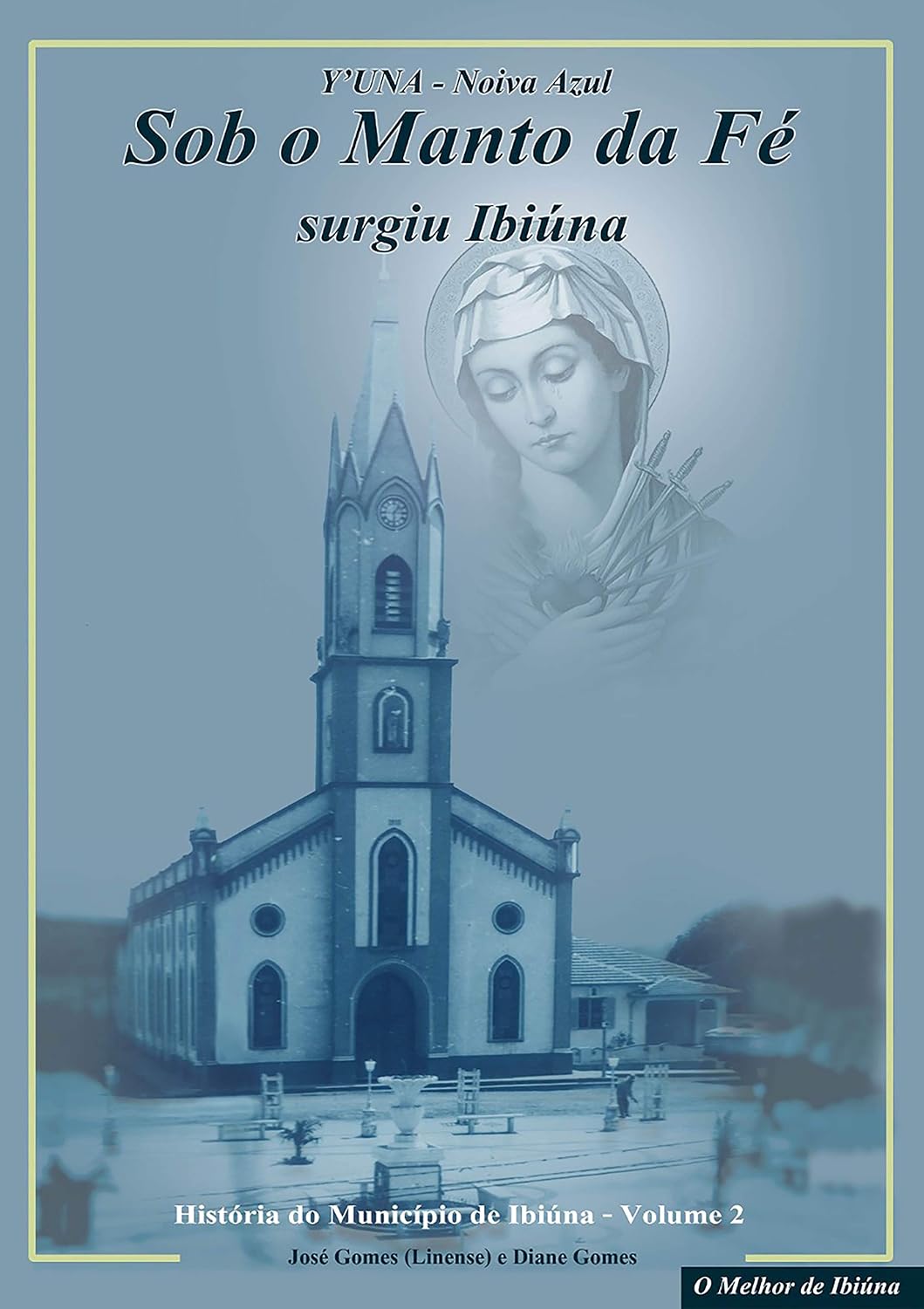 Sob o Manto da Fé Surgiu Ibiúna: Histórias das Igrejas Católicas de Ibiúna (Y'UNA NOIVA AZUL Livro 2) baixar livro de graça