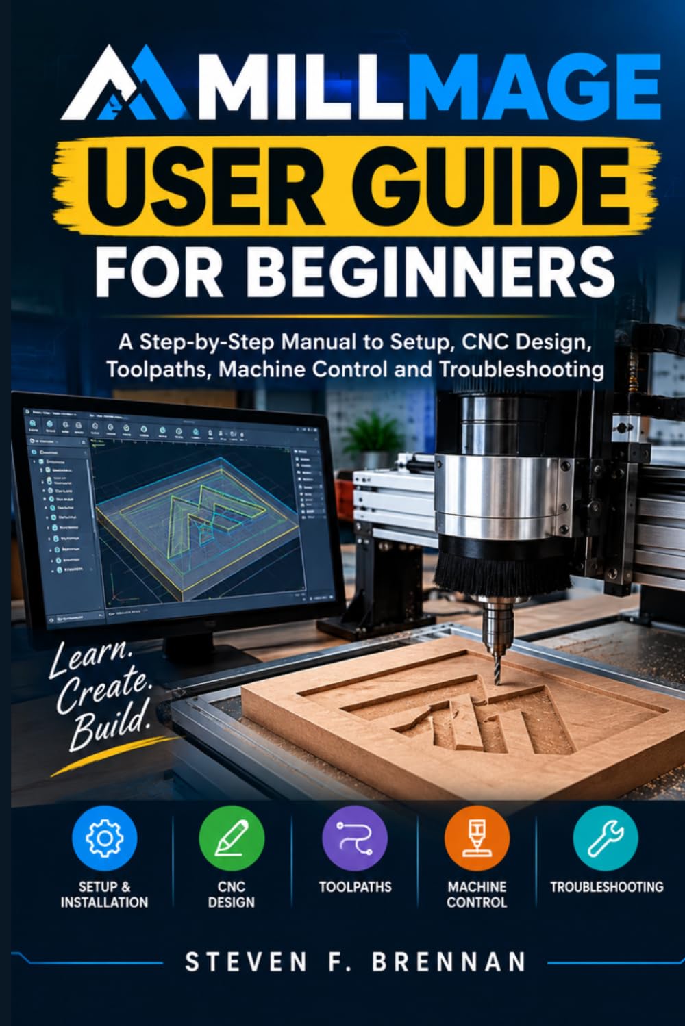ler totalmente MILLMAGE USER GUIDE FOR BEGINNERS: A Step-by-Step Manual to Setup, CNC Design, Toolpaths, Machine Control and Troubleshooting