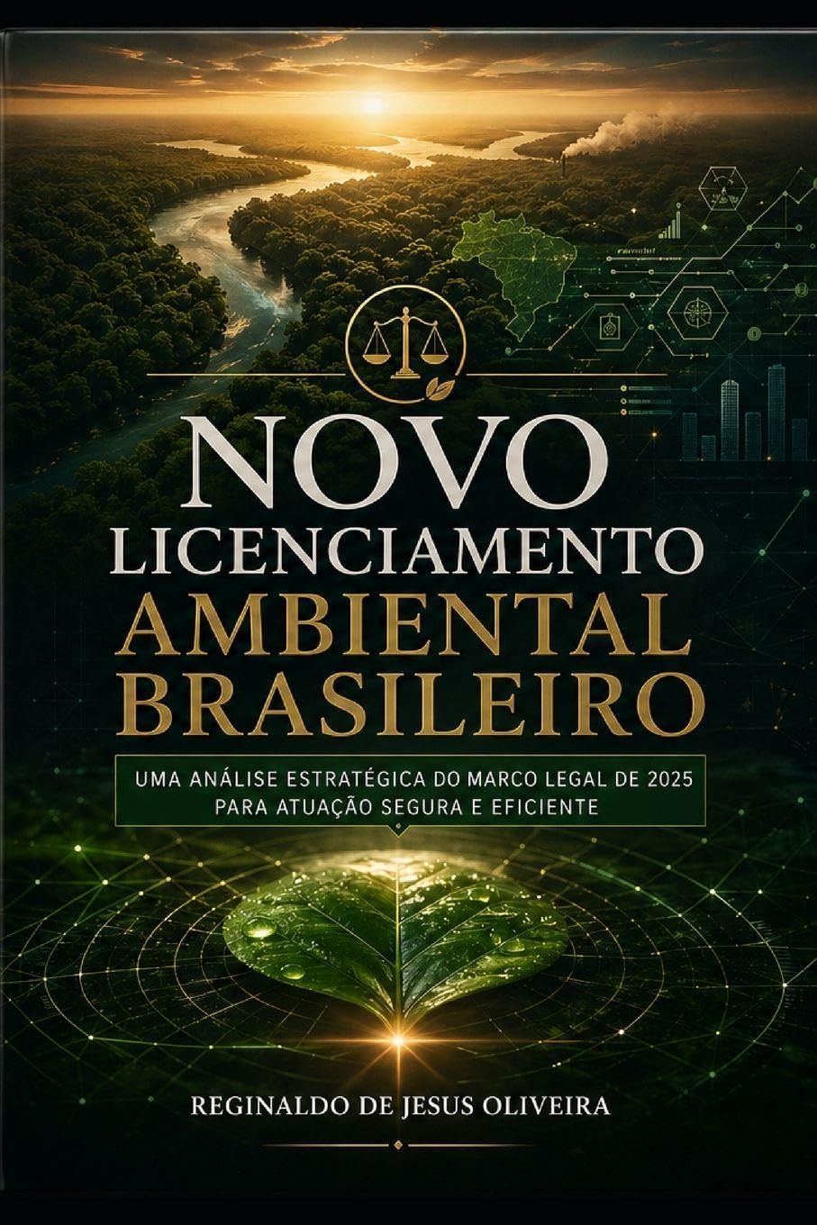 Novo Licenciamento Ambeintal Brasileiro: Uma análise estratégica do marco legal de 2025 para atuação segura e eficiente baixar o livro de graça