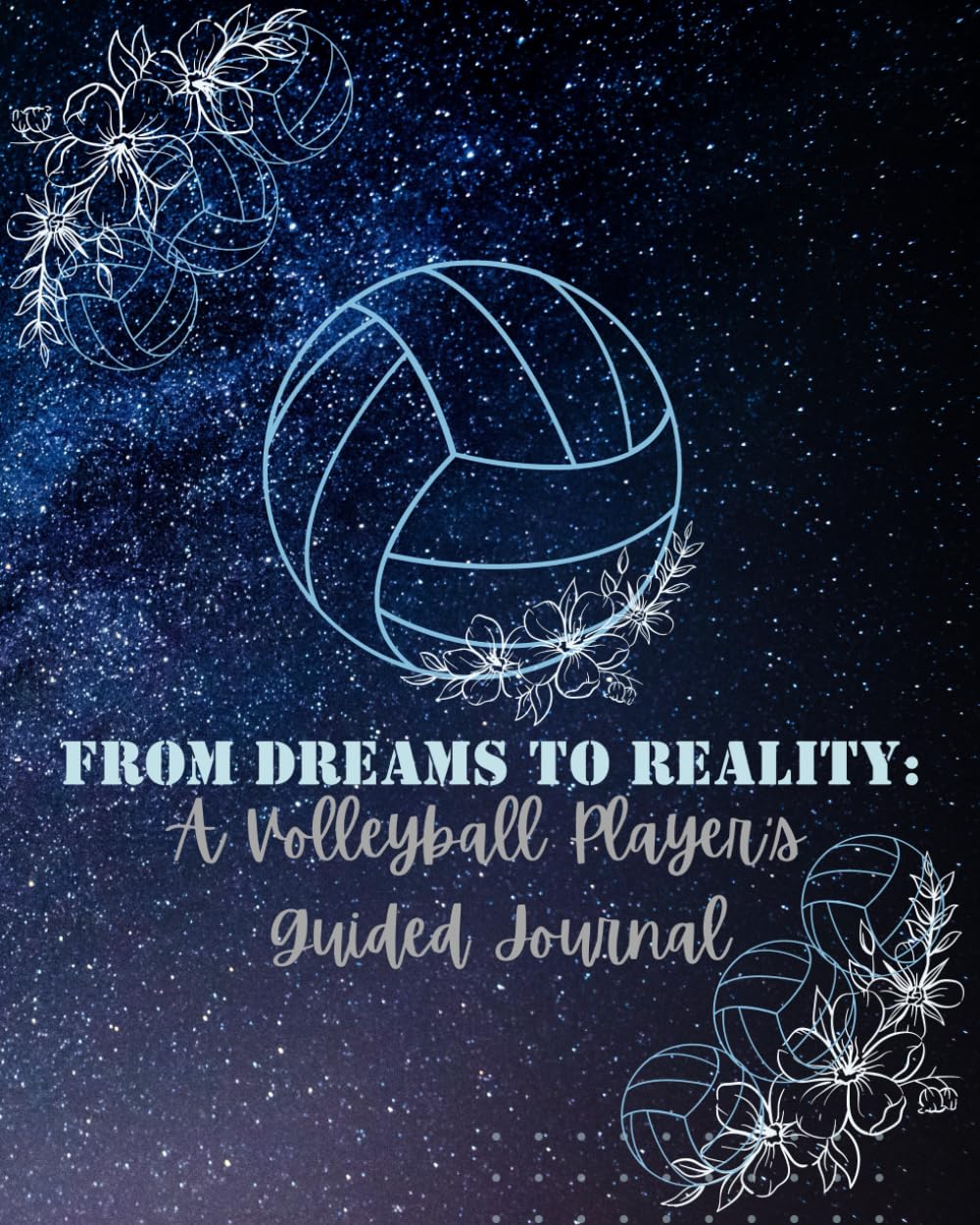 capítulo por capítulo baixar From Dreams to Reality: A Volleyball Player's Guided Journal: A guide to turning your volleyball dreams into your game reality.