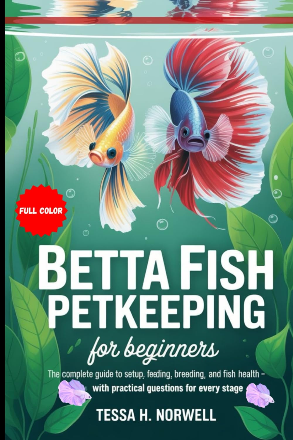 ler totalmente BETTA FISH PETKEEPING FOR BEGINNERS (FULL - COLOR): The Complete Guide to Setup, Feeding, Breeding, and Fish Health With Practical Questions for Every Stage
