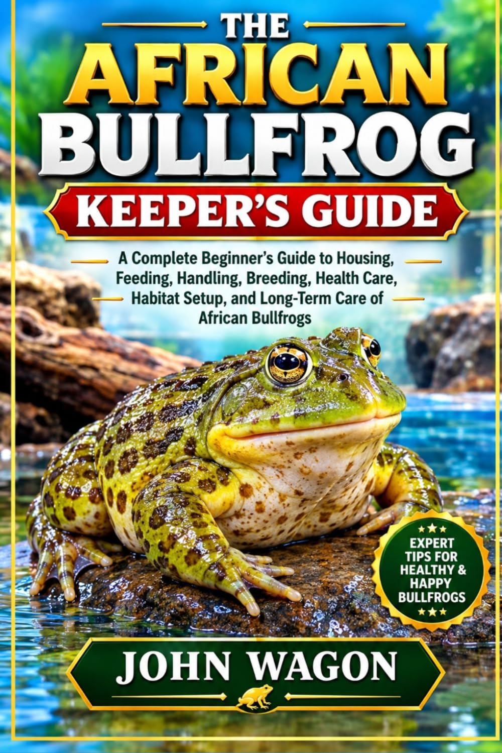 The African Bullfrog Keeper's Guide: A Complete Beginner's Guide to Housing, Feeding, Handling, Breeding, Health Care, Habitat Setup, and Long-Term Care of African Bullfrogs baixar o livro de graça