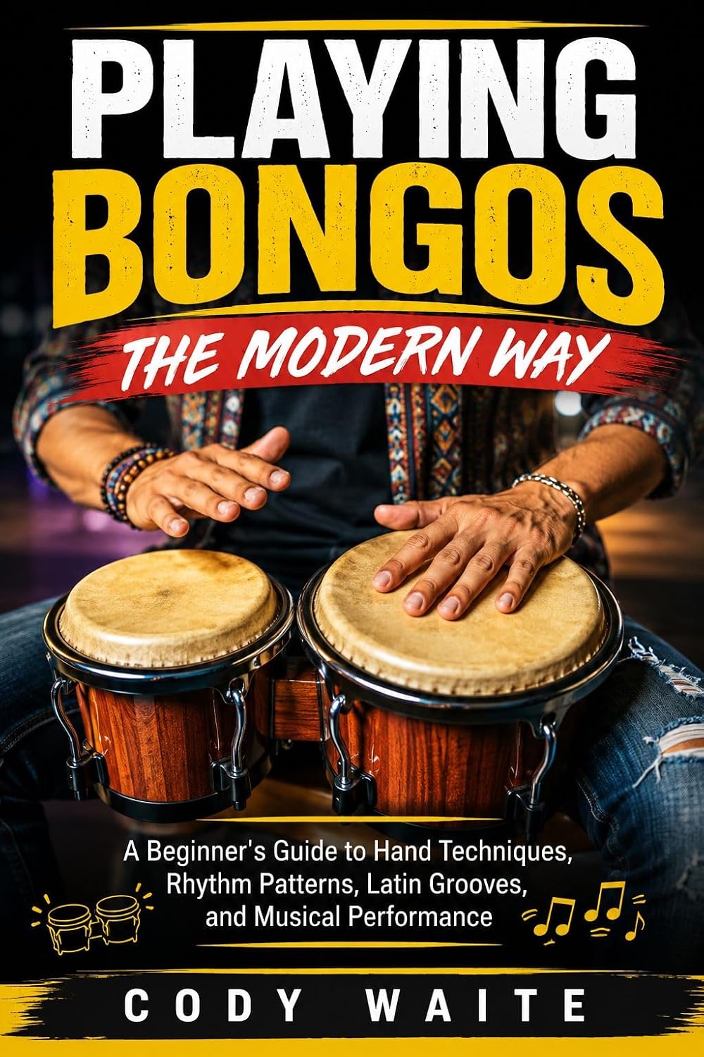 capítulo por capítulo baixar PLAYING BONGOS THE MODERN WAY: A Beginner's Guide to Hand Techniques, Rhythm Patterns, Latin Grooves, and Musical Performance (English Edition)