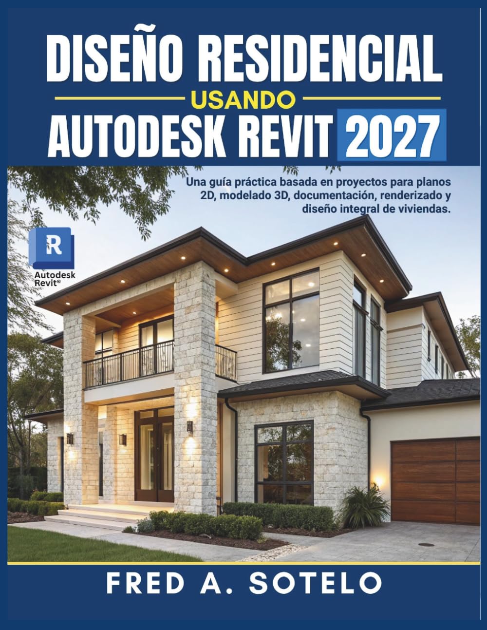 WOHNDESIGN VERWENDUNG AUTODESK REVIT 2027: Ein praktischer, projektbasierter Leitfaden für 2D-Pläne, 3D-Modellierung, Dokumentation, Rendering und die komplette Hausplanung (Spanish Edition) baixar o livro de graça