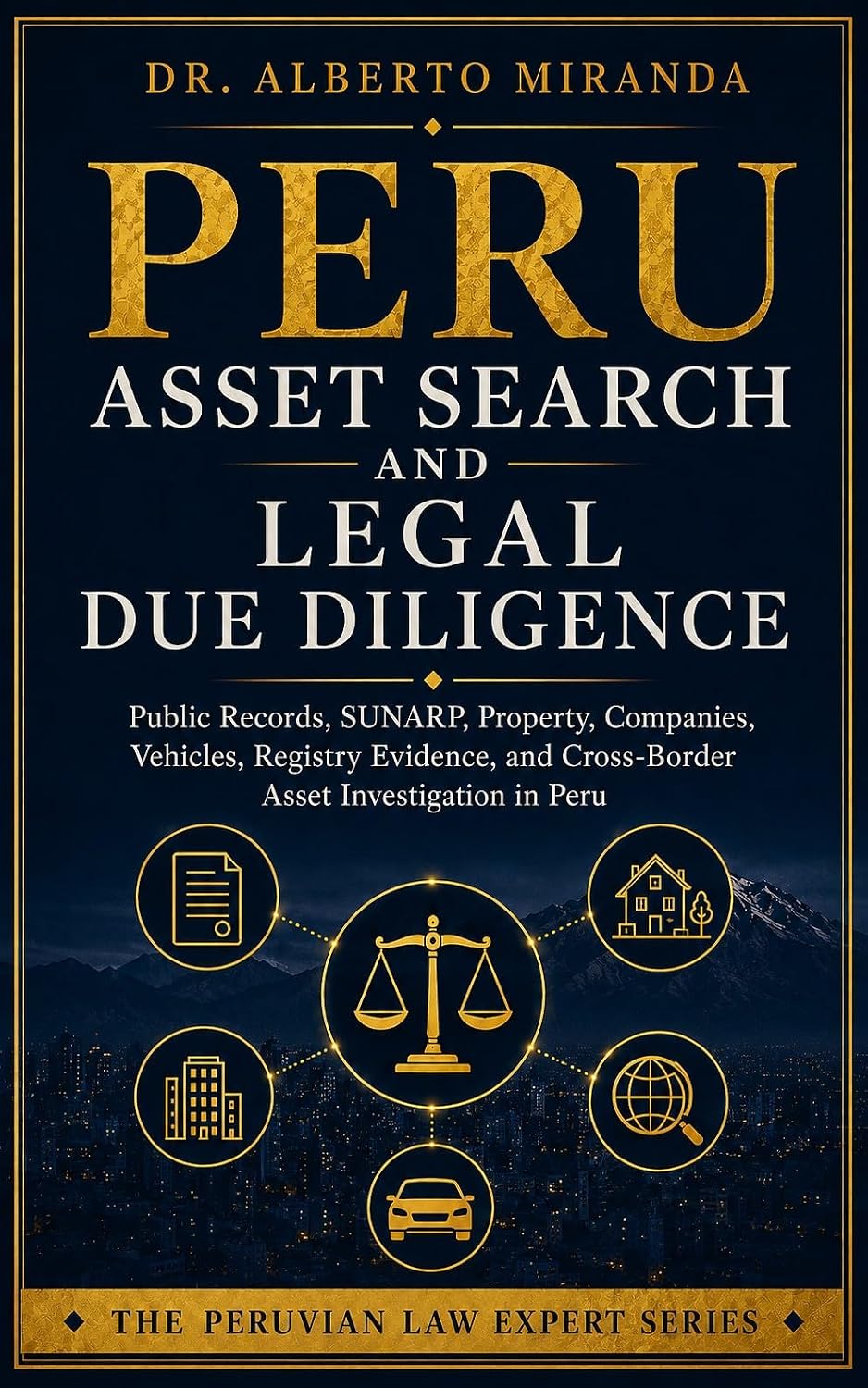 Peru Asset Search and Legal Due Diligence: Public Records, SUNARP, Property, Companies, Vehicles, Registry Evidence, and Cross-Border Asset Investigation... Law Expert Series Book 9) (English Edition) baixar livro de graça