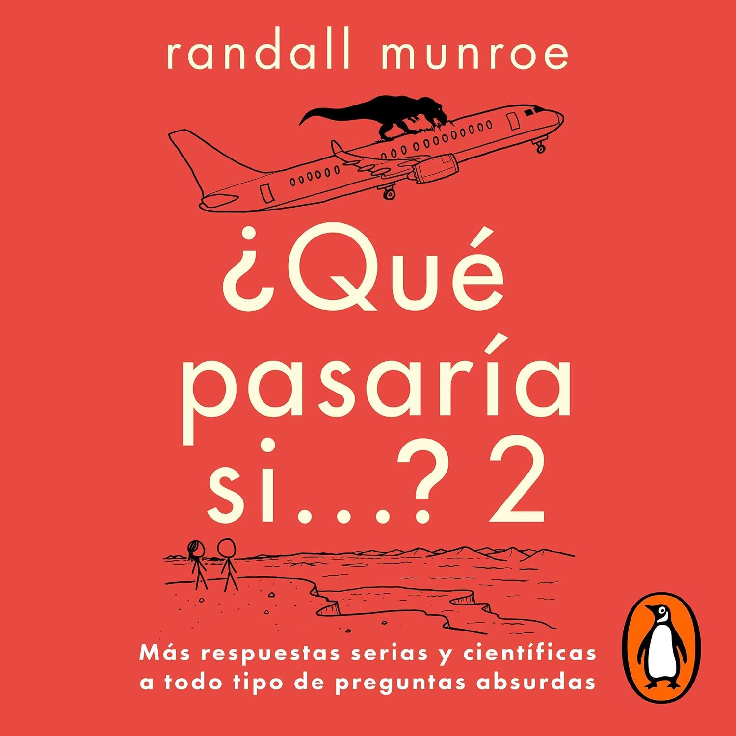 Qué pasaría si... 2: Más respuestas serias y científicas a todo tipo de preguntas absurdas [Additional Serious Scientific Answers to Absurd Hypothetical Questions] baixar livro de graça