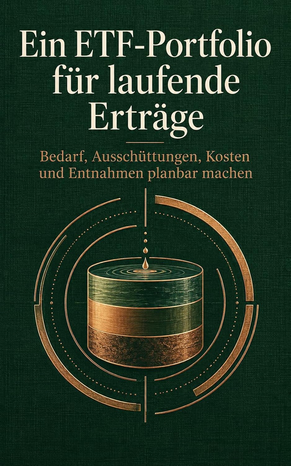ler totalmente Ein ETF-Portfolio für laufende Erträge: Bedarf, Ausschüttungen, Kosten und Entnahmen planbar machen (German Edition)