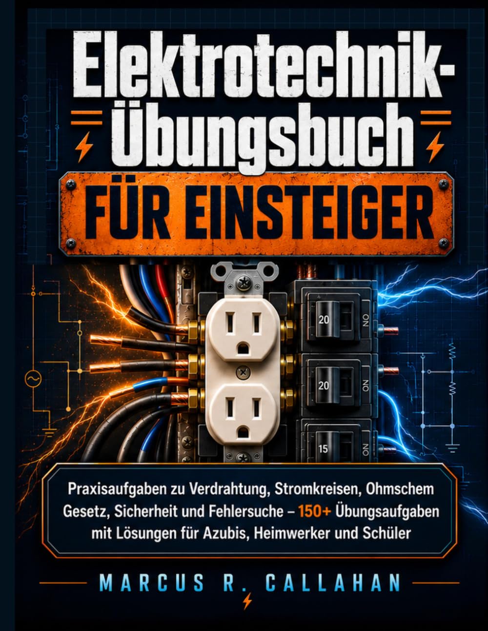 Elektrotechnik Übungsbuch Für Einsteiger: Praxisaufgaben zu Verdrahtung, Stromkreisen, Ohmschem Gesetz, Sicherheit und Fehlersuche 150+ Übungsaufgaben... Heimwerker und Schüler (German Edition) baixar o livro de graça