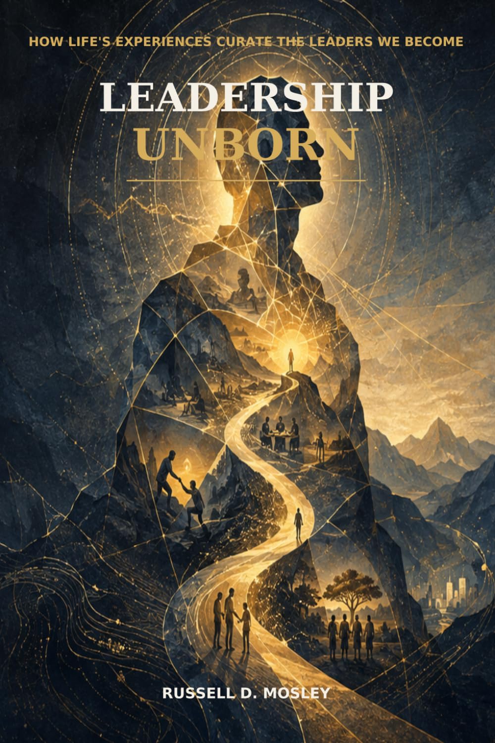 Leadership Unborn: How Life’s Experiences Curate the Leaders We Become baixar o livro de graça