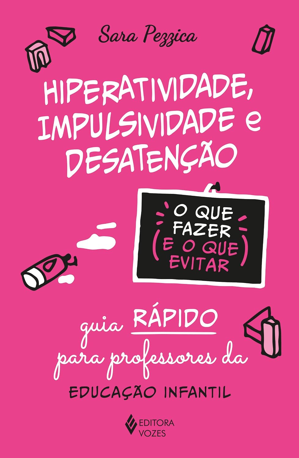 Hiperatividade, impulsividade e desatenção - O que fazer e o que evitar: Guia rápido para professores da Educação Infantil