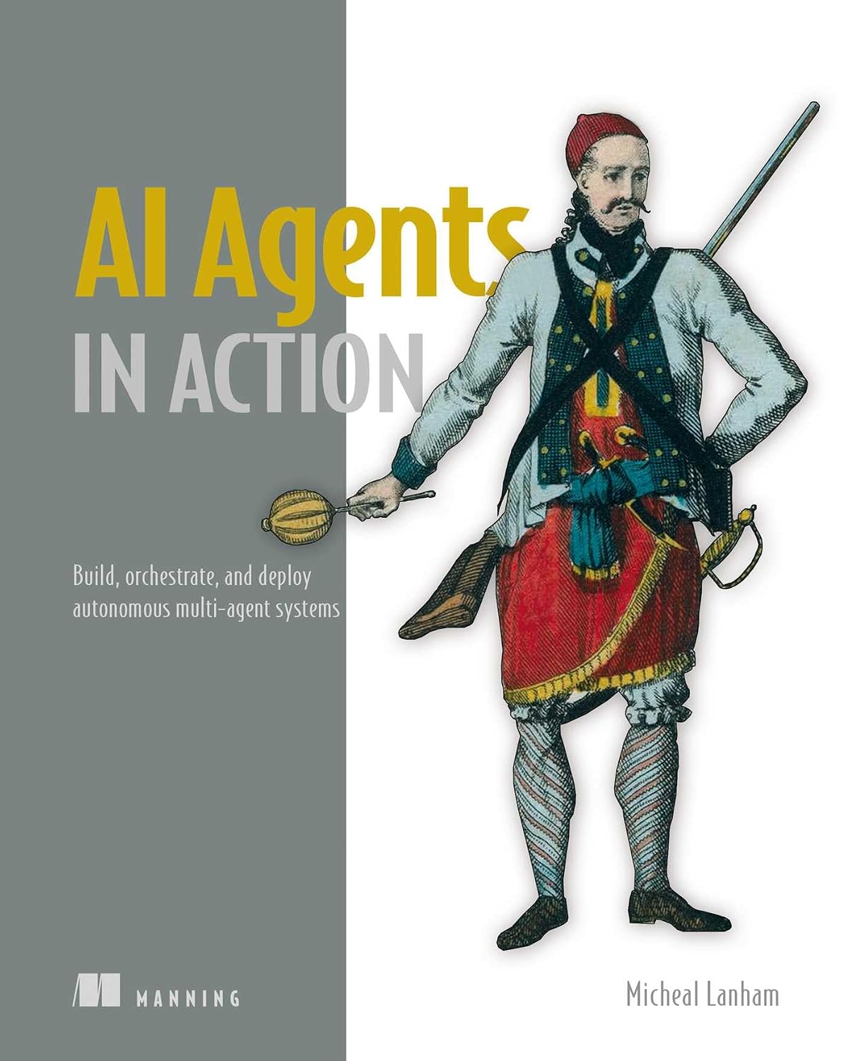 AI Agents in Action: Build, Orchestrate, and Deploy Autonomous Multi-Agent Systems baixar livro de graça