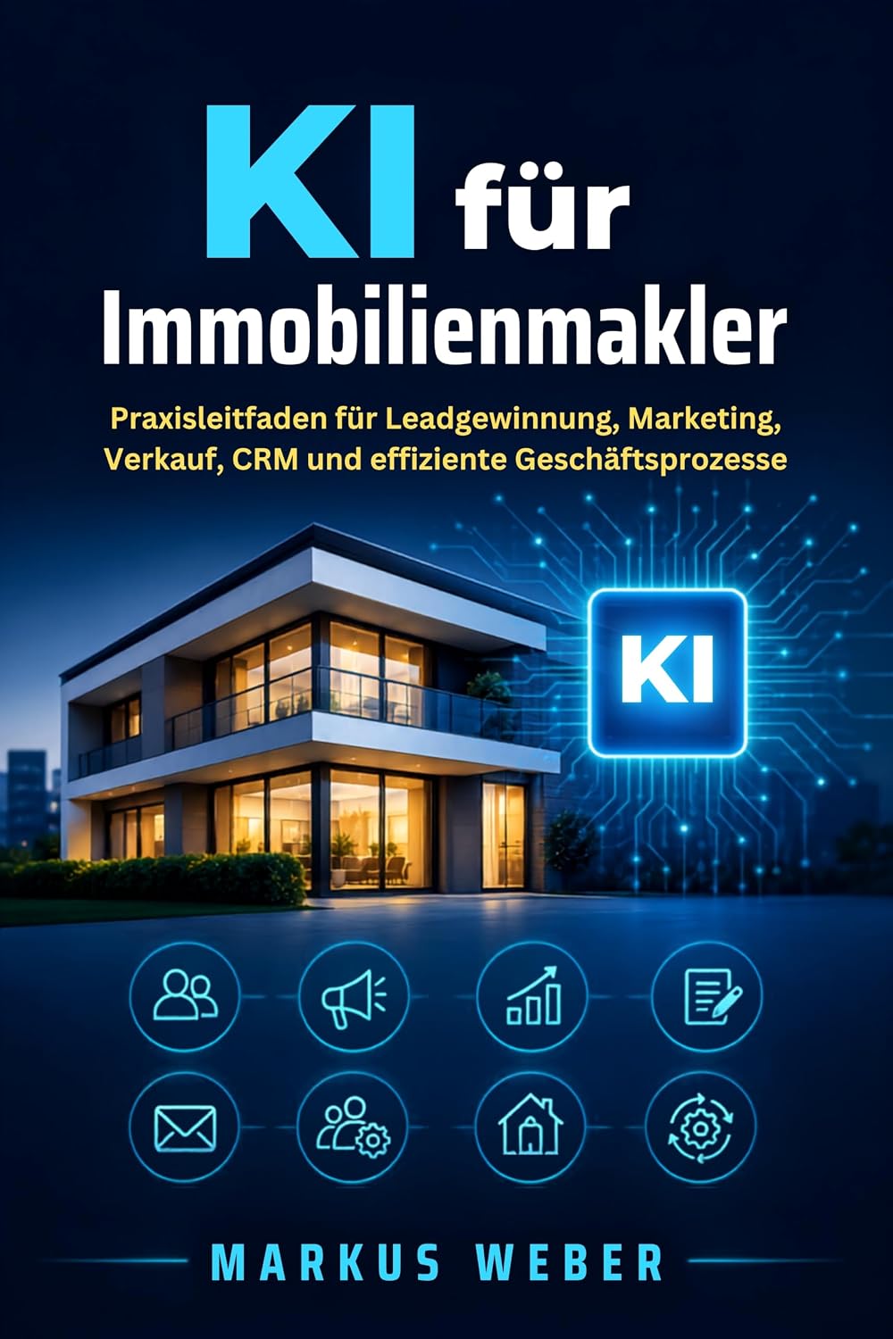 ler totalmente KI für Immobilienmakler: Praxisleitfaden für Leadgewinnung, Marketing, Verkauf, CRM und effiziente Geschäftsprozesse (German Edition)