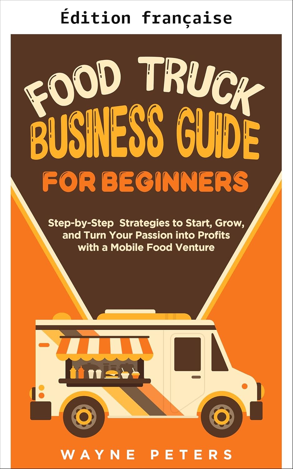 Guide du food truck pour débutants (Lancez votre entreprise t. 3) (French Edition) baixar o livro de graça