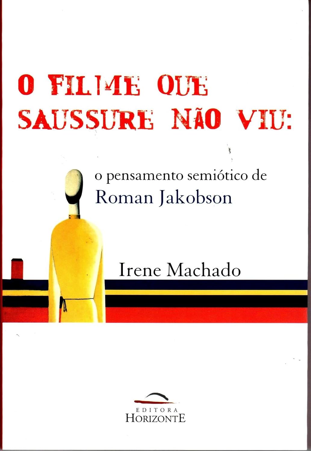 O Filme que Saussure Não viu: o Pensamento Semiótico de Roman Jakobson