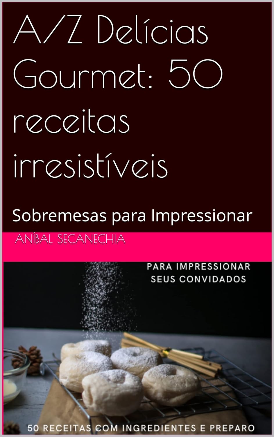 capítulo por capítulo baixar A/Z Delícias Gourmet: 50 receitas irresistíveis: Sobremesas para Impressionar