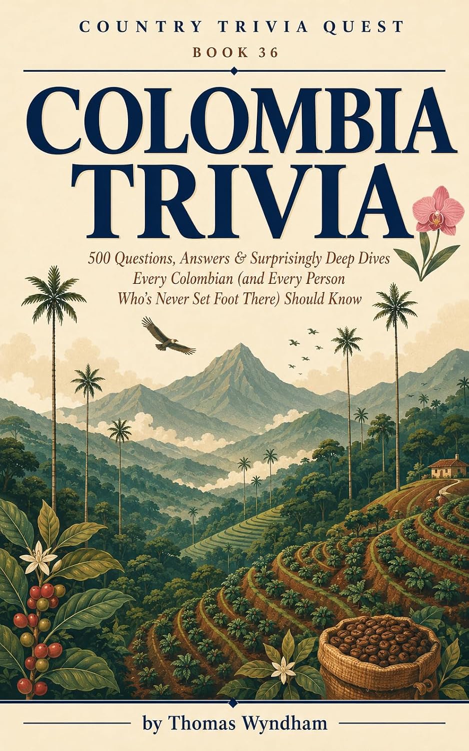 ler totalmente Colombia Trivia: 500 Questions, Answers & Surprisingly Deep Dives Every Colombian (and Every Person Who's Never Set Foot There) Should Know (Country Trivia Quest Book 36) (English Edition)