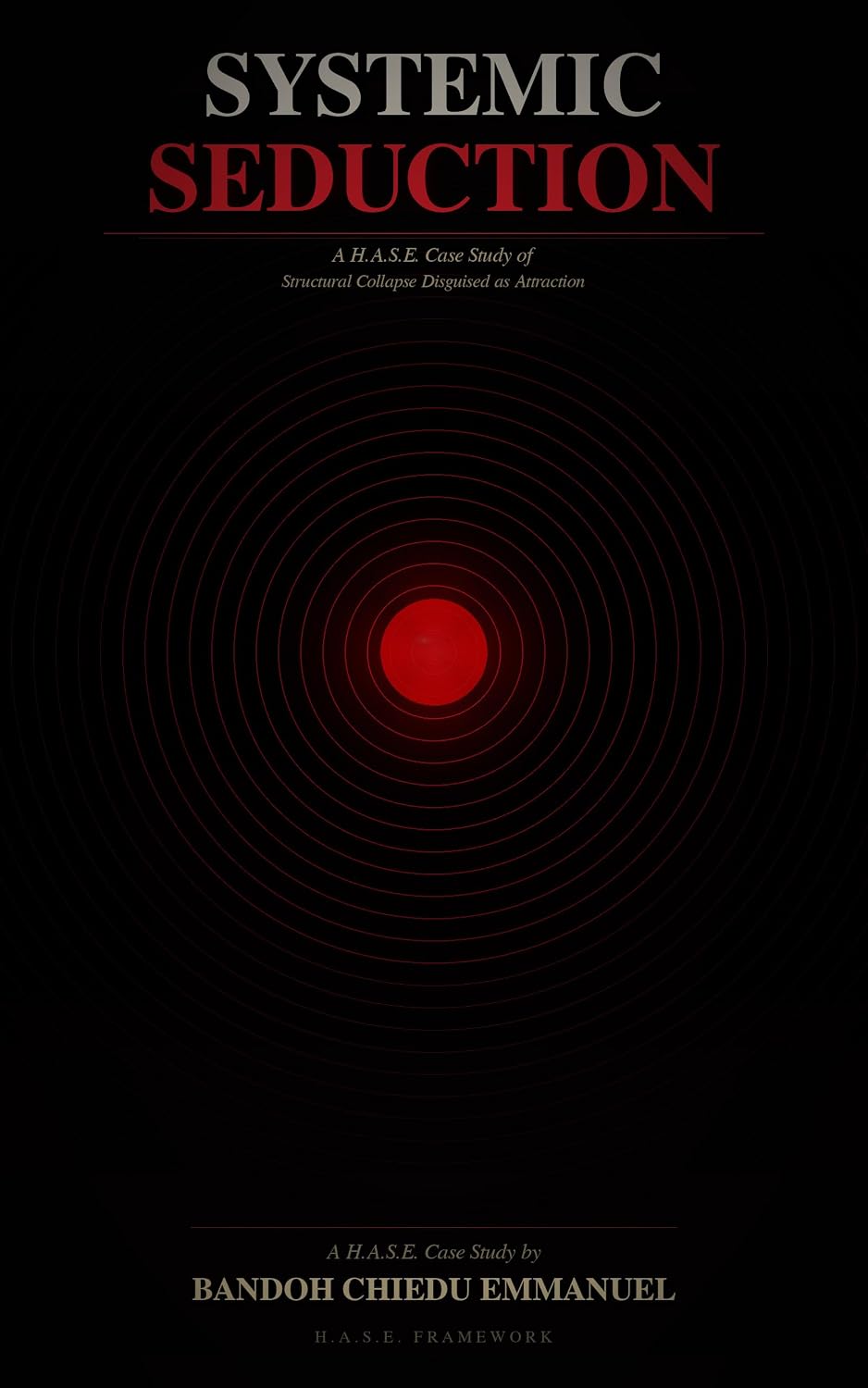 ler totalmente SYSTEMIC SEDUCTION: A H.A.S.E. Case Study of Structural Collapse Disguised as Attraction (English Edition)