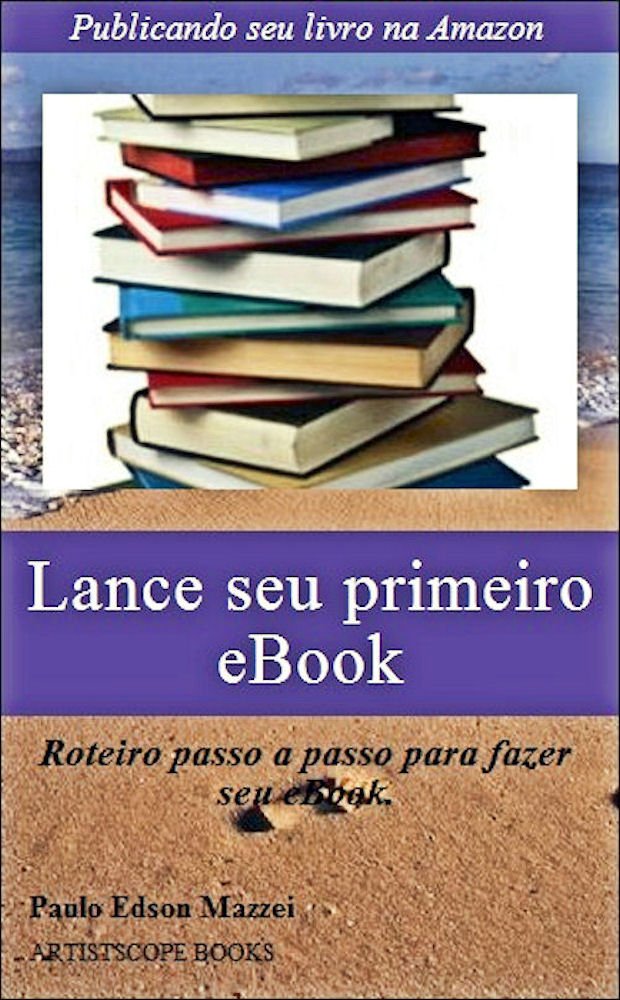 Lance seu primeiro eBook!!: Publicando seu livro na Amazon - Roteiro passo a passo para fazer seu eBook baixar livro de graça
