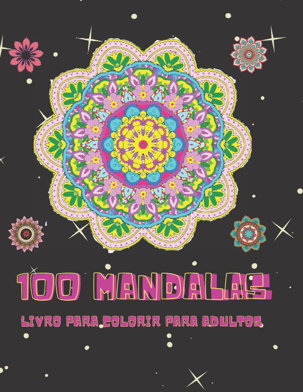 capítulo por capítulo baixar 100 Mandalas Livro de coloração para adultos: Padrões de Estilo de Mandala para Alívio do Stress / Um Livro de Coloração para Adultos Apresentando 100... e Alívio do Stress (Portuguese Edition)