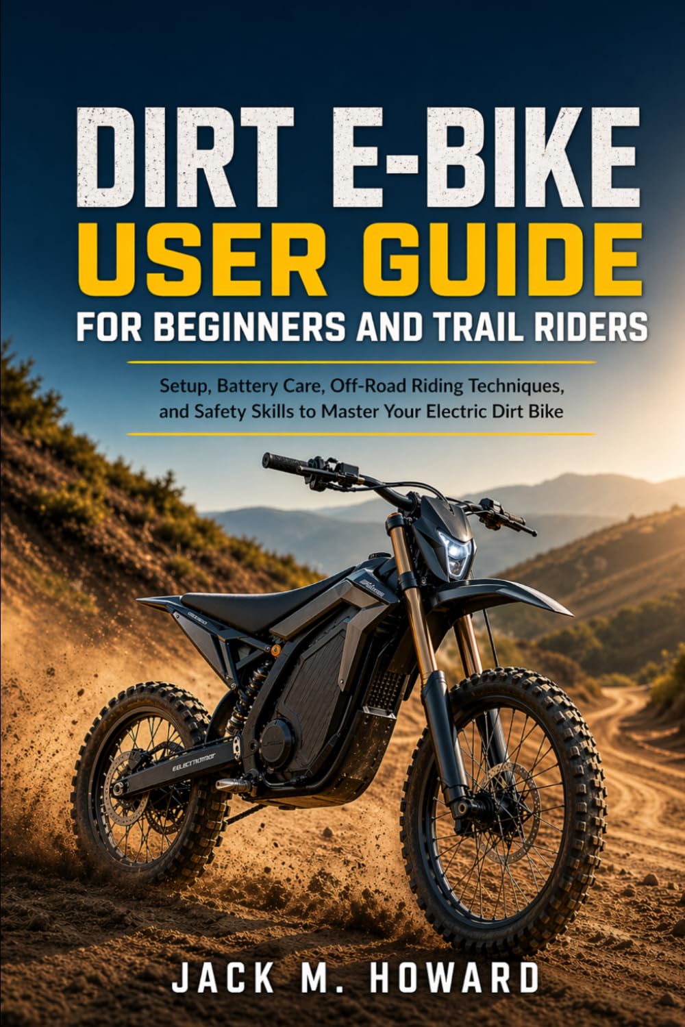 capítulo por capítulo baixar Dirt E-bike User Guide For Beginners And Trail Riders: Setup, battery care, Off-road riding Techniques, and safety skills to master your electric dirt bike