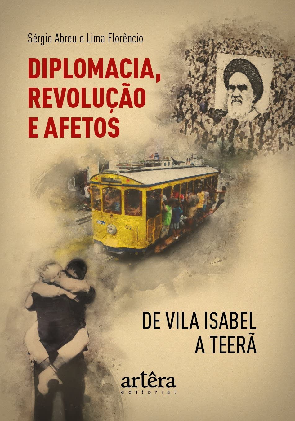 Diplomacia, Revolução e Afetos de Vila Isabel a Teerã