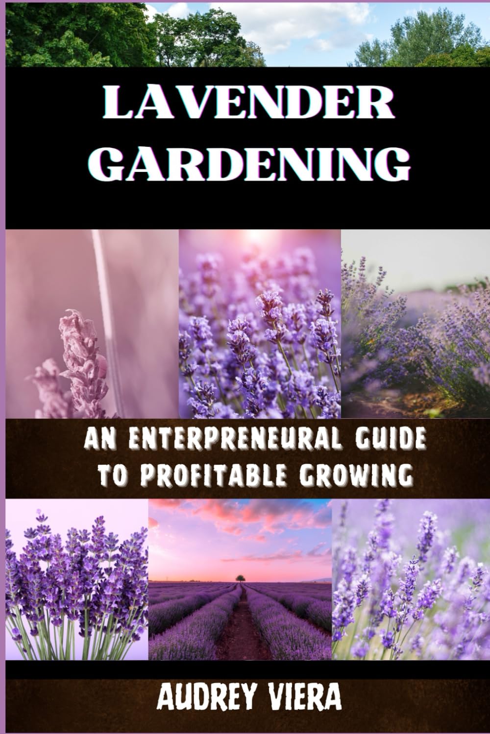ler totalmente Lavender Gardening: AN ENTERPRENEURAL GUIDE TO PROFITABLE GROWING: Unlocking the Secrets to Thriving Lavender Ventures: Strategies for Success and Sustainability