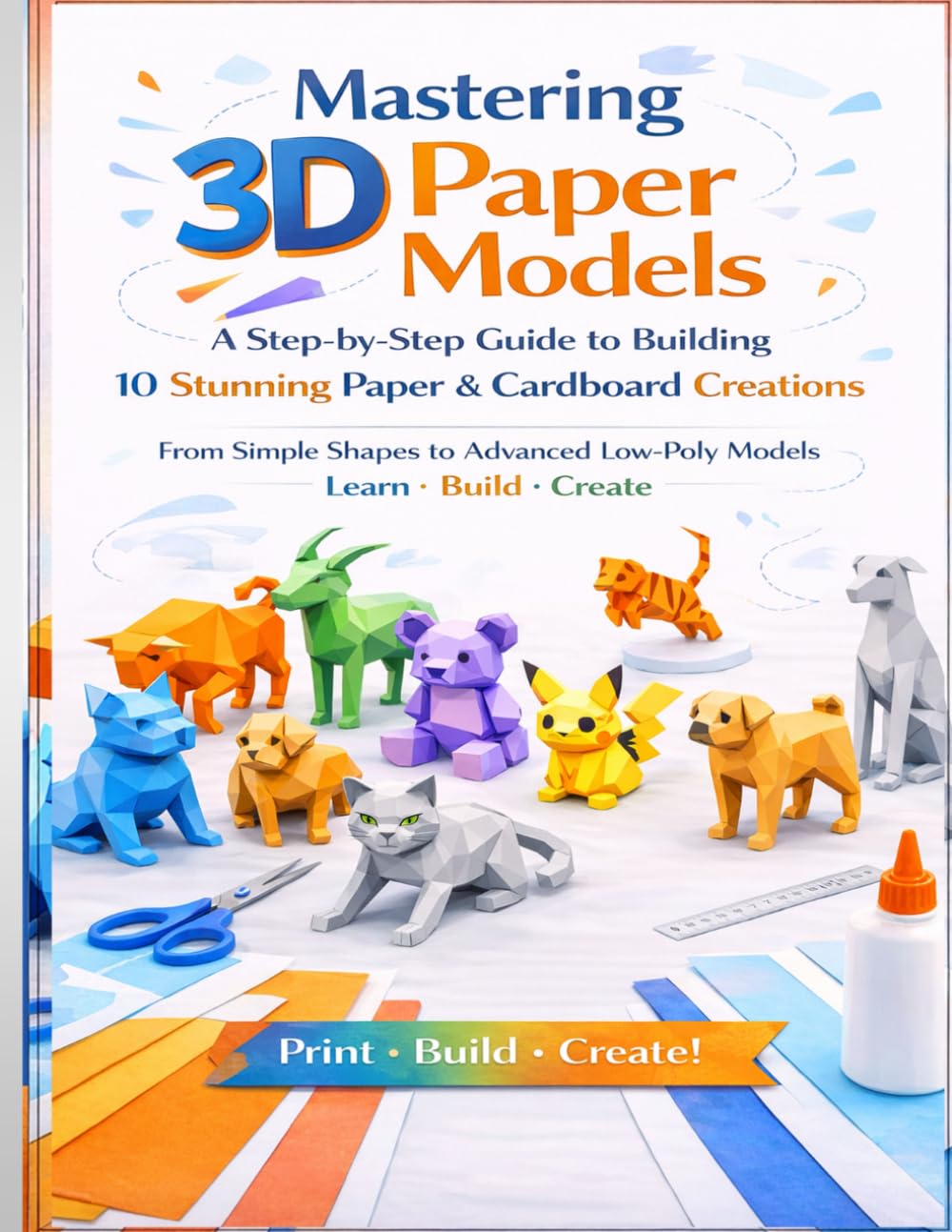 Mastering 3D Paper Models: A Step-by-Step Guide to Building 10 Stunning Paper & Cardboard Creations