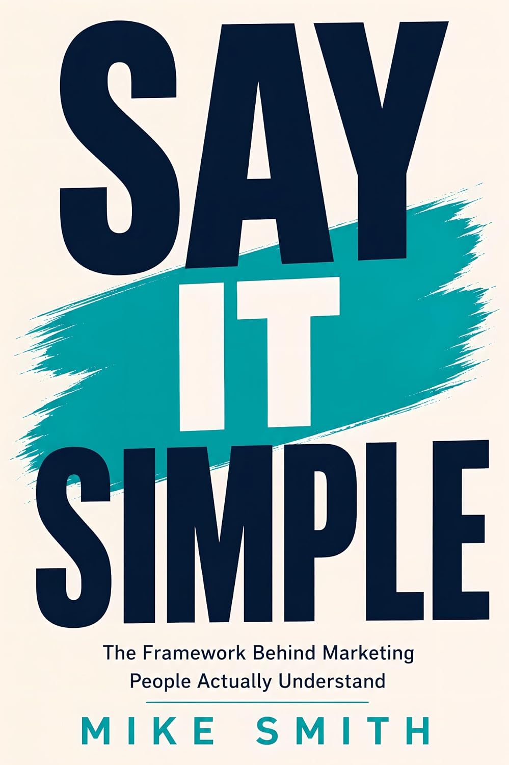 Say It Simple: The Framework Behind Marketing People Actually Understand (English Edition) baixar o livro de graça