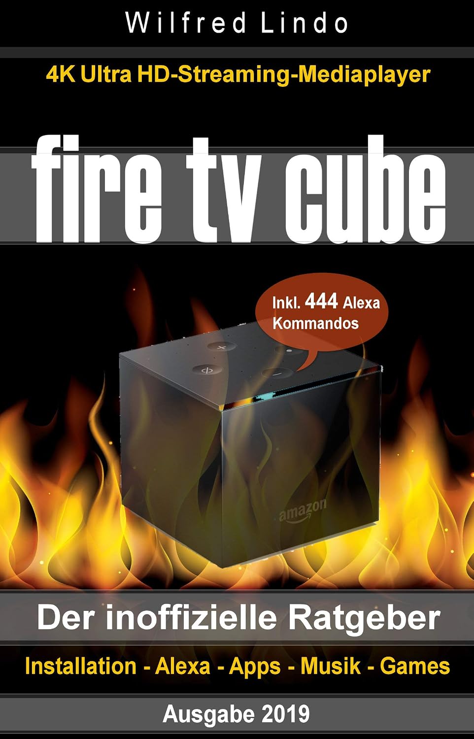 capítulo por capítulo baixar Fire TV Cube – der inoffizielle Ratgeber: 4K Ultra HD Streaming Mediaplayer: Installation, Alexa, Apps, Musik, Games. Inkl. 444 Alexa-Sprachbefehle (German Edition)