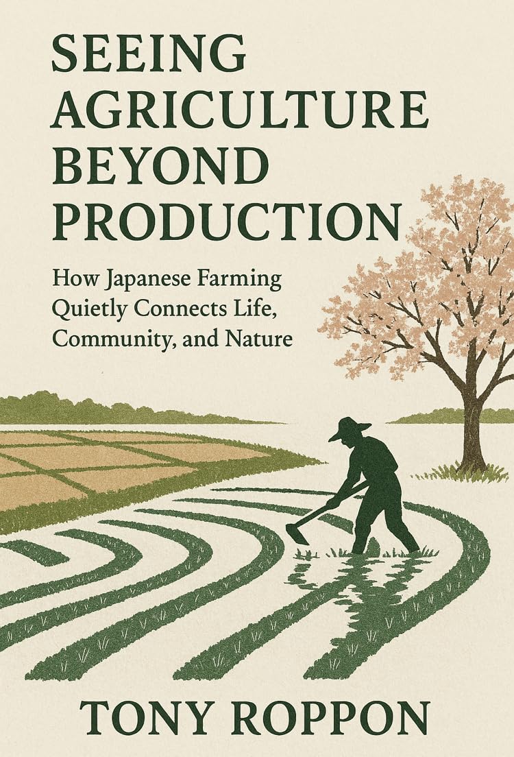 ler totalmente Seeing Agriculture Beyond Production: How Japanese Farming Quietly Connects Life, Community, and Nature (English Edition)