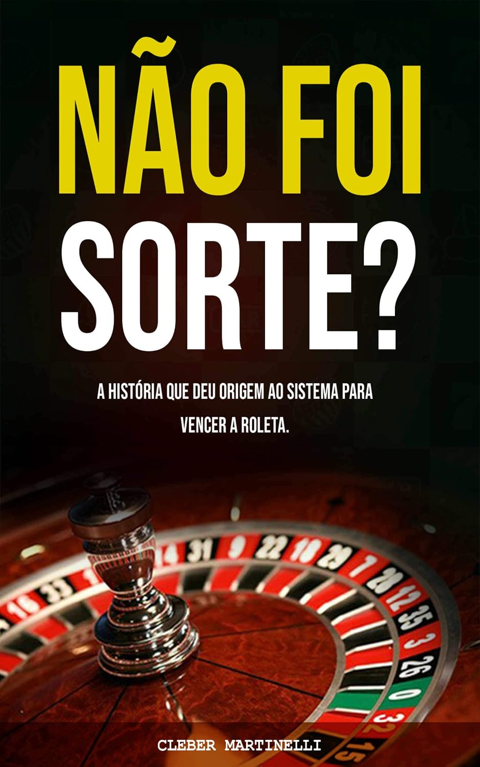 Não foi sorte?: A história que deu origem ao sistema para vencer a roleta