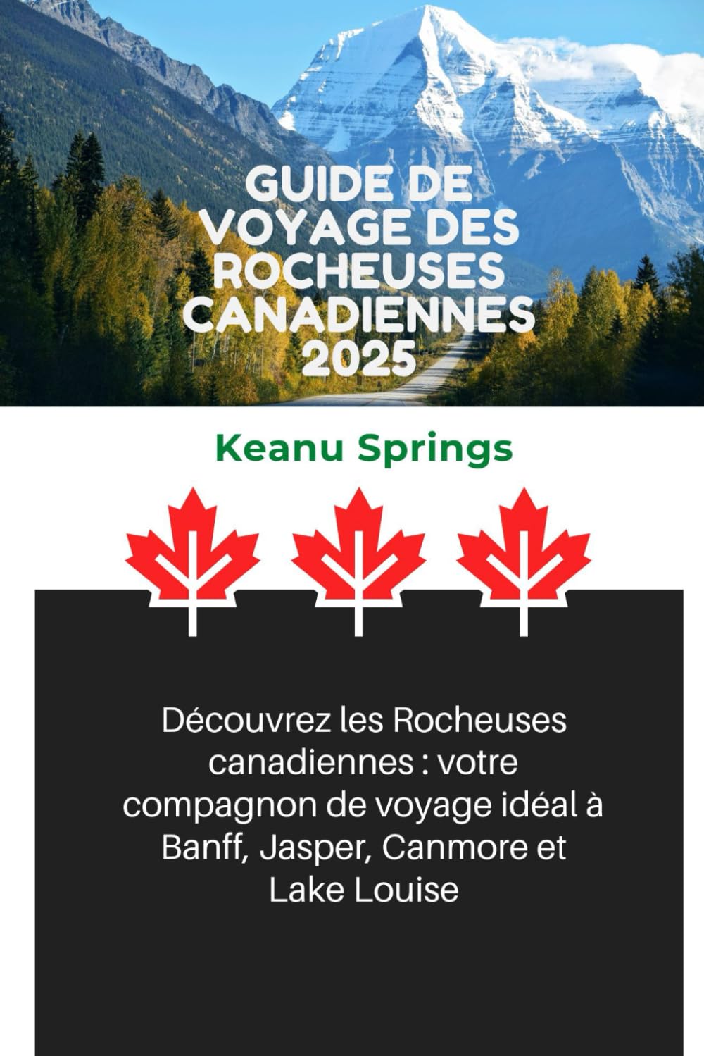GUIDE DE VOYAGE DES ROCHEUSES CANADIENNES 2025: Découvrez les Rocheuses canadiennes: votre compagnon de voyage idéal à Banff, Jasper, Canmore et Lake Louise (French Edition) baixar livro de graça
