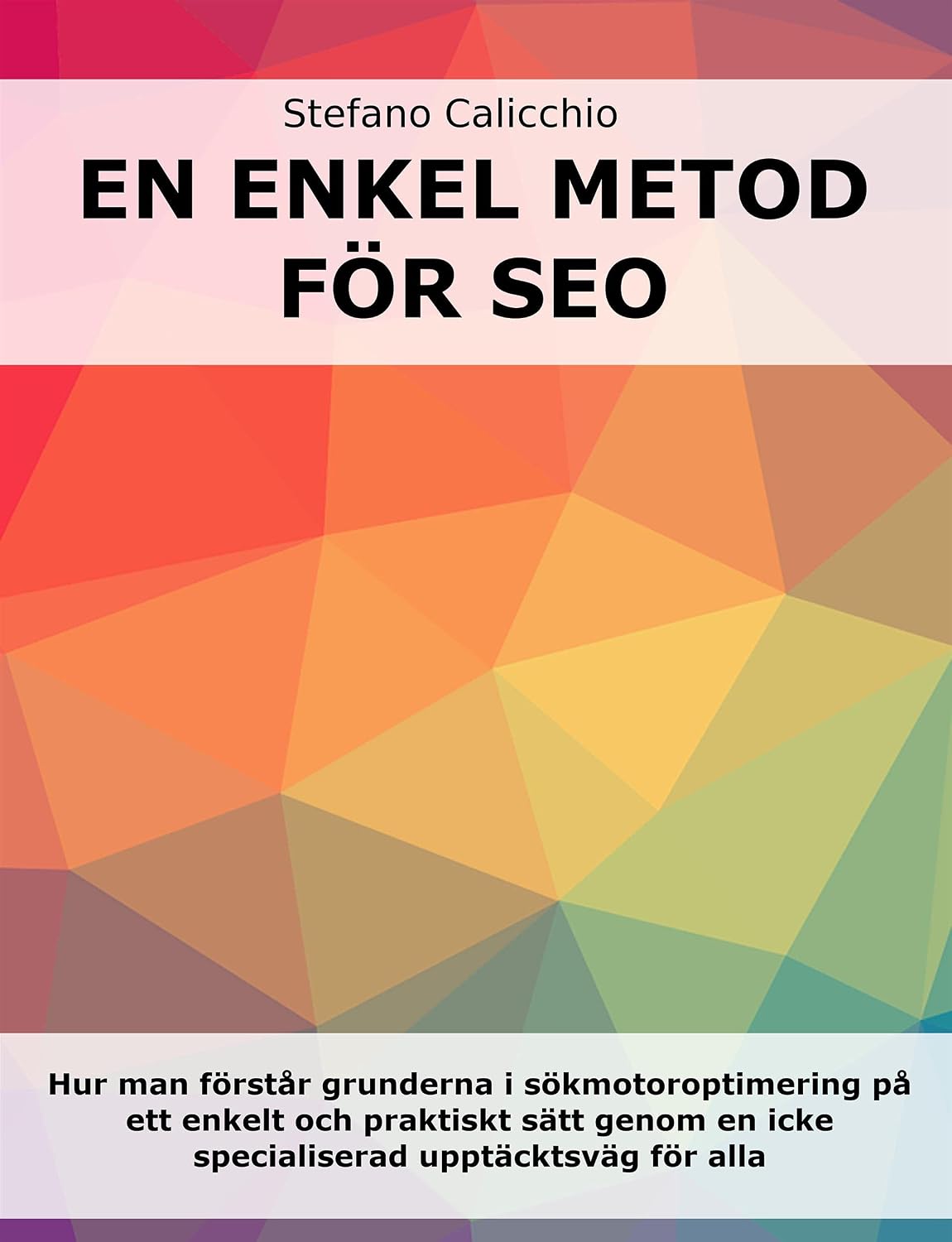 En enkel metod för SEO: Hur man förstår grunderna i sökmotoroptimering på ett enkelt och praktiskt sätt genom en icke specialiserad upptäcktsväg för alla (Swedish Edition) baixar o livro de graça