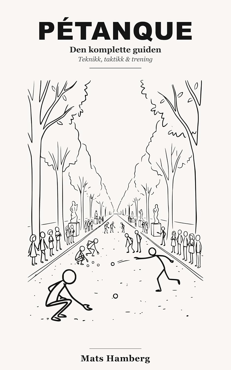 PETANQUE: Den komplette guiden Teknikk, taktikk & trening (Norwegian Edition) baixar o livro de graça