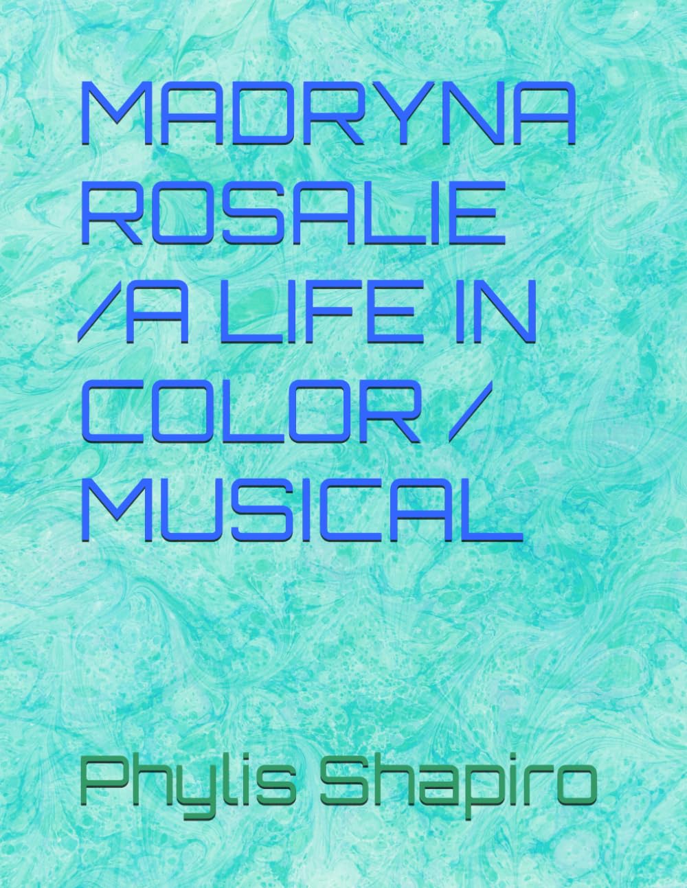MADRYNA ROSALIE /A LIFE IN COLOR / MUSICAL baixar o livro de graça