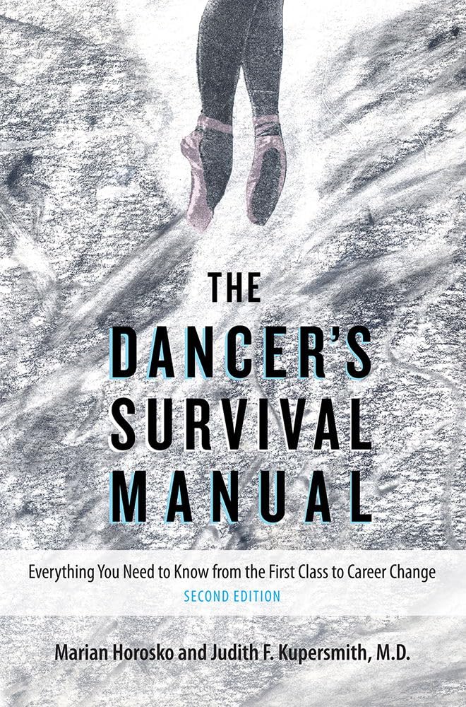 The Dancer's Survival Manual: Everything You Need to Know from the First Class to Career Change