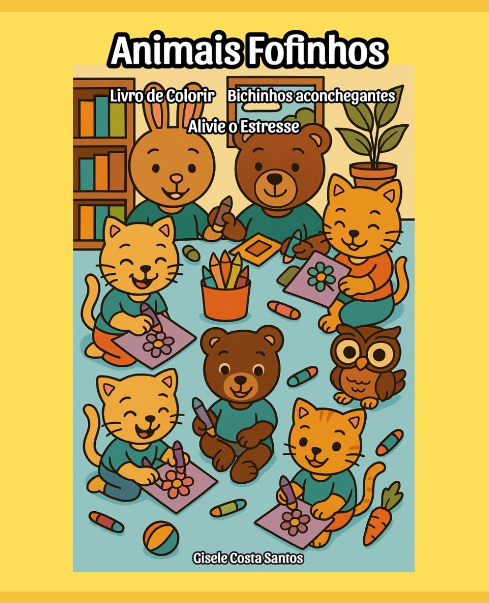 Animais Fofinhos: Livro de Colorir. Bichinhos Aconchegantes. Alivie o Estresse. (Portuguese Edition) baixar o livro de graça