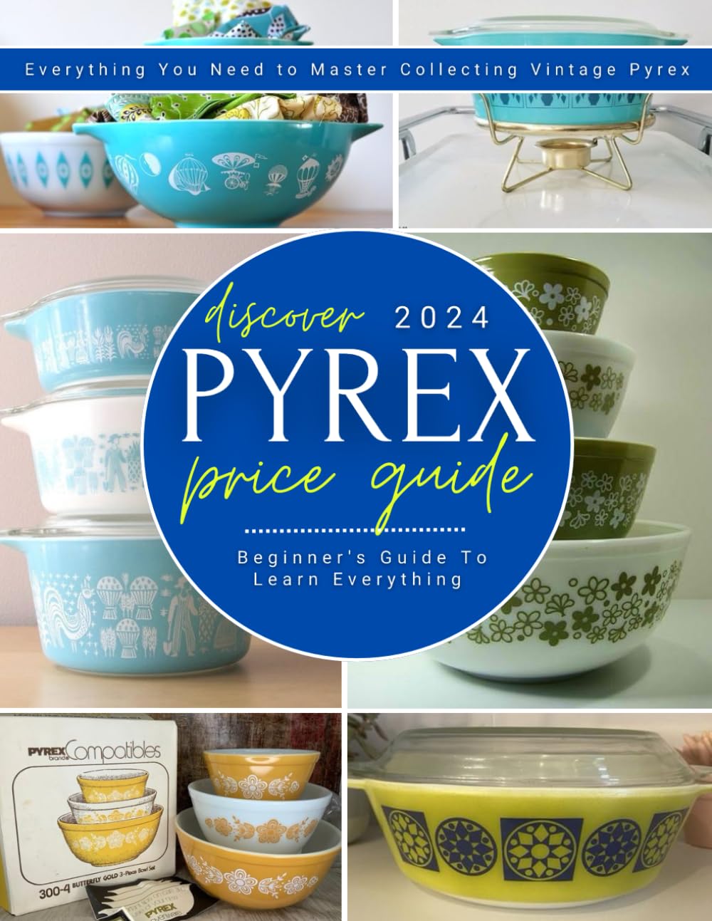 Discover Pyrex Price Guide: A Beginner's Guide To Learn Everything You Need to Master Collecting Vintage Pyrex baixar livro de graça