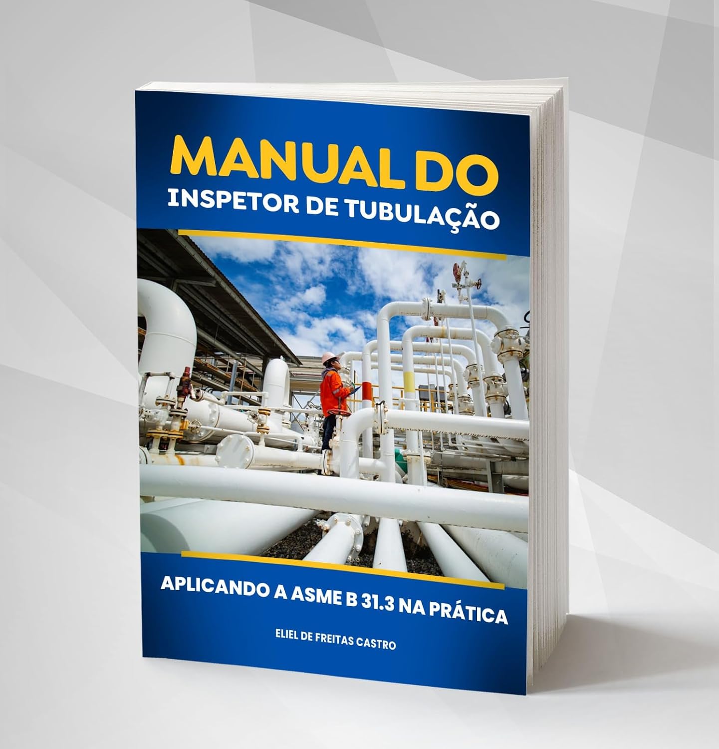 ler totalmente MANUAL DO INSPETOR DE TUBULAÇÕES: APLICANDO A ASME B 31.3 NA PRÁTICA