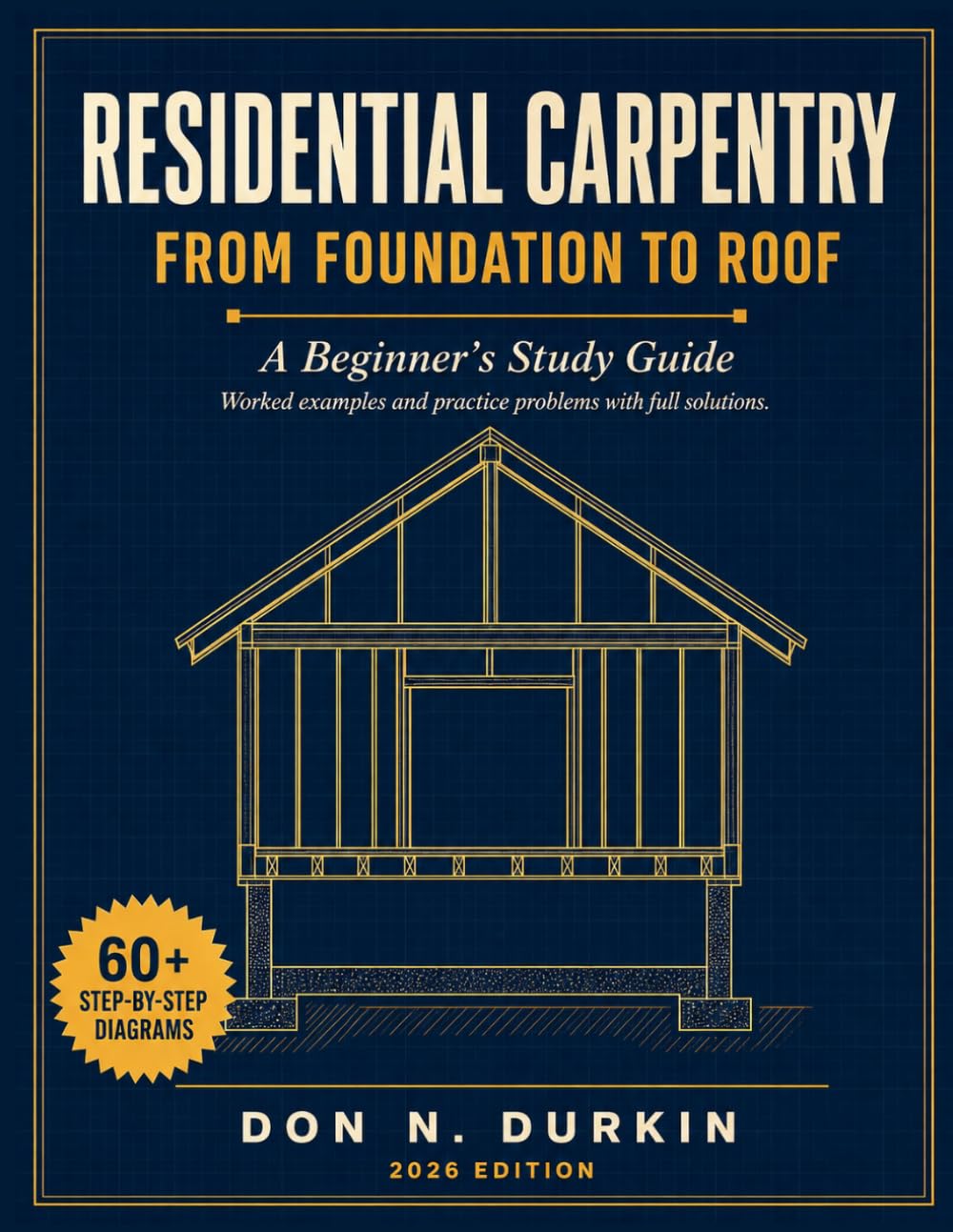 ler totalmente Residential Carpentry from Foundation to Roof: A Beginner's Study Guide Worked examples and practice problems with full solutions