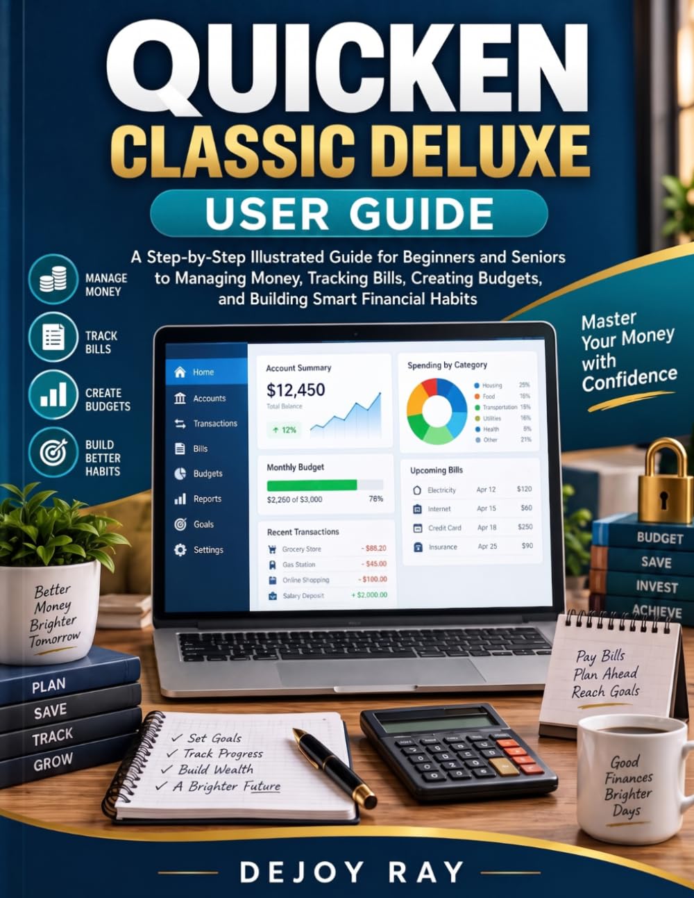 Quicken Classic Deluxe user guides for Beginners and Seniors: The Illustrated Guide to Managing Money, Tracking Bills, and Building Smart Financial Habits baixar livro de graça