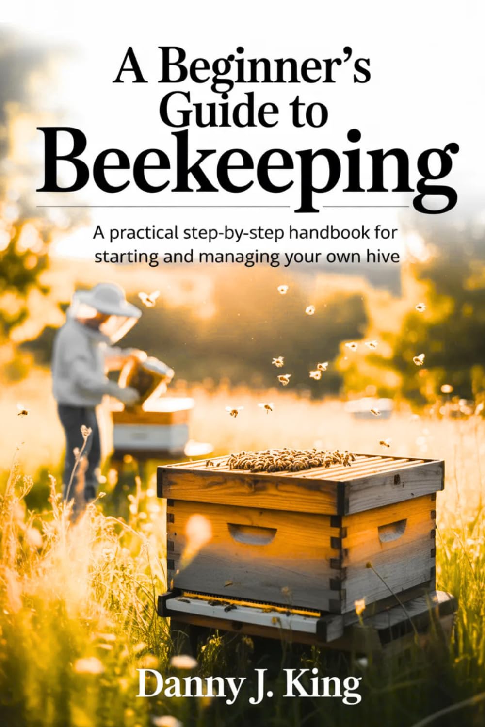 A Beginner’s Guide to Beekeeping: A Practical Step-by-Step Handbook for Starting and Managing Your Own Hive baixar o livro de graça