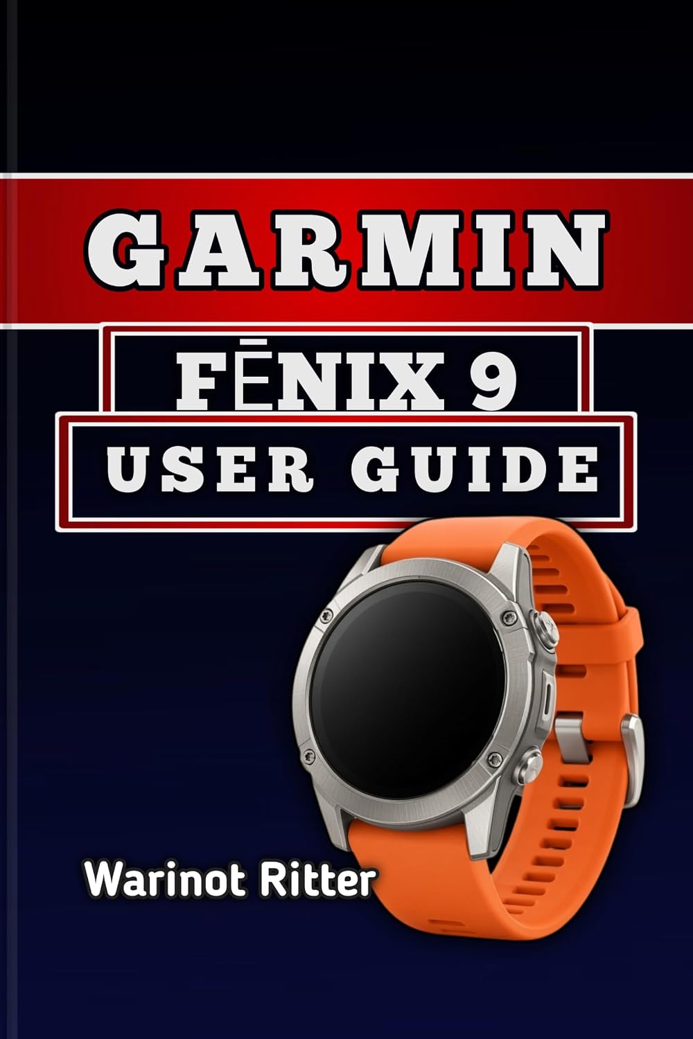 GARMIN FĒNIX 9 USER GUIDE: Master Setup, Navigation, Fitness Tracking, Health Monitoring, and Battery Optimization (Garmin fēnix Smartwatch User Guide Series) (English Edition) baixar livro de graça
