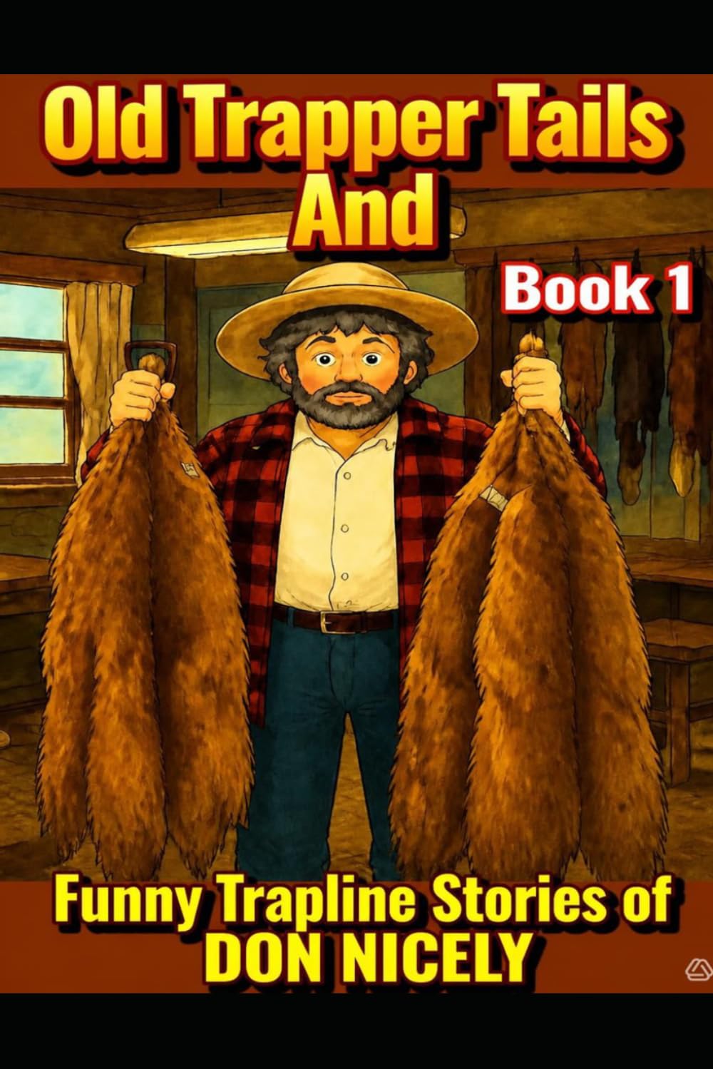 ler totalmente Old Trapper Tails Of Don Nicely: These Nine Funny Stories Prove That Old Trappers Never Die They Just Smell That Way