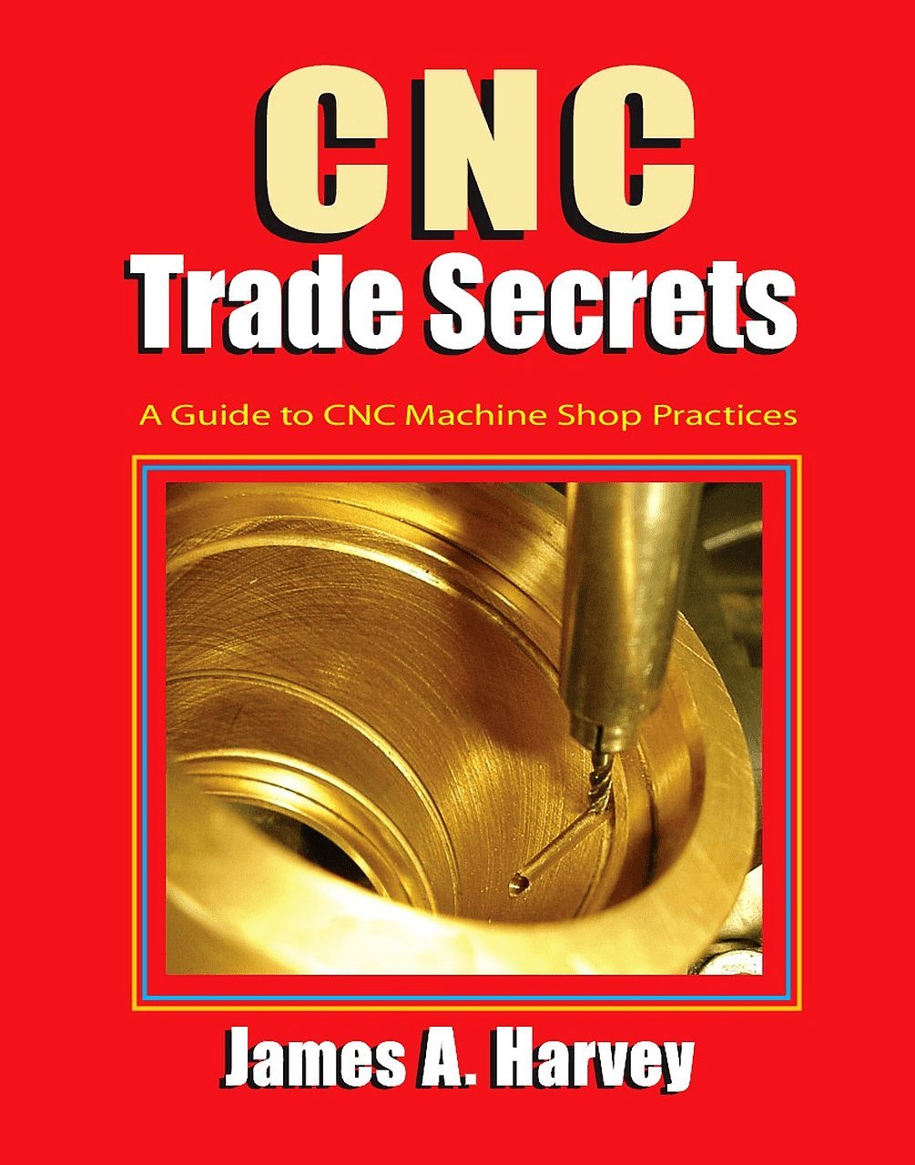 CNC Trade Secrets: A Guide to CNC Machine Shop Practices (English Edition) baixar livro de graça