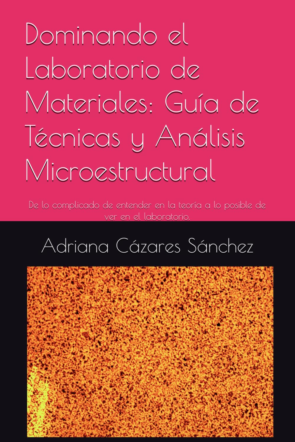capítulo por capítulo baixar Dominando el Laboratorio de Materiales: Guía de Técnicas y Análisis Microestructural: De lo complicado de entender en la teoría a lo posible de ver en el laboratorio. (Spanish Edition)