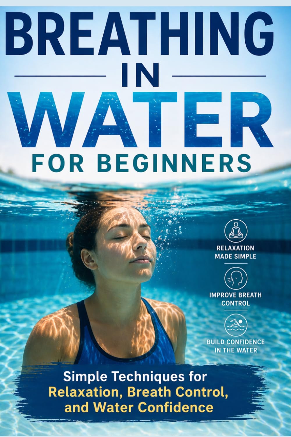 ler totalmente Breathing in Water for Beginners: Simple Techniques for relaxation, Breath Control, and Water Confidence (Overcoming fear of deep water)